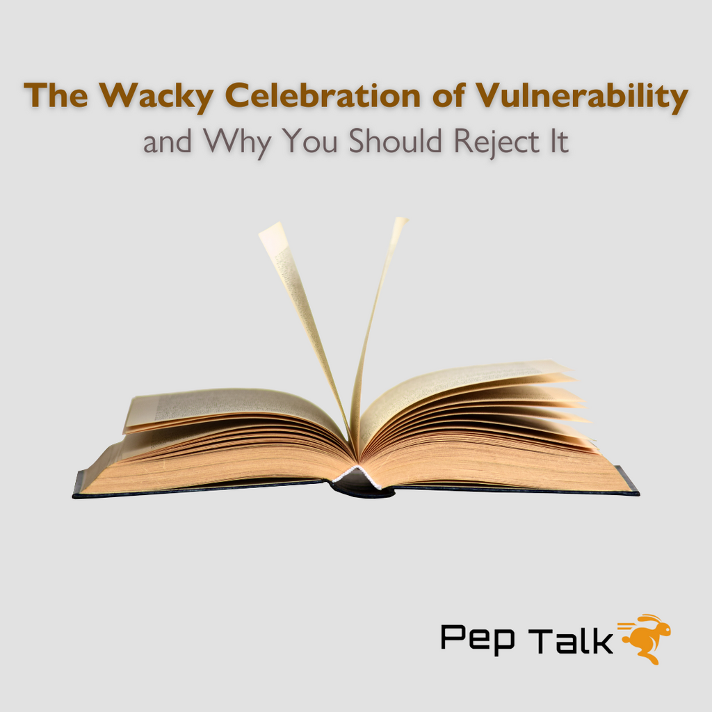 The Wacky Celebration of Vulnerability and Why You Should Reject It